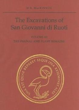 The Excavations Of San Giovanni Di Ruoti: Volume Iii: The Faunal And Plant Remains (phoenix Supplementary Volumes)
