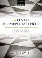 The Finite Element Method: An Introduction With Partial Differential Equations