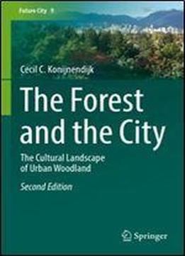 The Forest And The City: The Cultural Landscape Of Urban Woodland (future City)