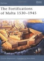 The Fortifications Of Malta 1530-1945 (Fortress)