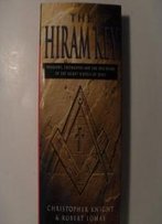 The Hiram Key - Pharaohs, Freemasons And The Discovery Of The Secret Scrolls Of Jesus