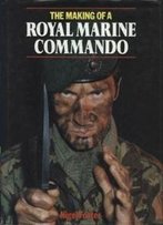 The Making Of The Royal Marine Commando