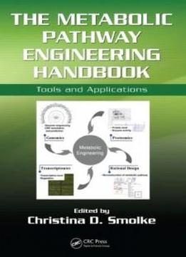 The Metabolic Pathway Engineering Handbook: Tools And Applications (v. 2)