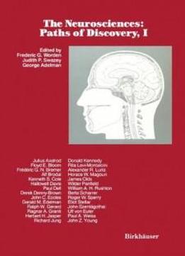 The Neurosciences: Paths Of Discovery, I