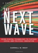 The Next Wave: Using Digital Technology To Further Social And Political Innovation (Brookings Focus Book)