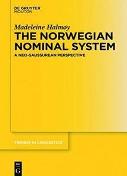 The Norwegian Nominal System: A Neo-saussurean Perspective (trends In Linguistics. Studies And Monographs)