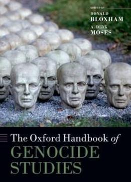 The Oxford Handbook Of Genocide Studies (oxford Handbooks)