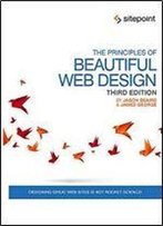 The Principles Of Beautiful Web Design: Designing Great Web Sites Is Not Rocket Science!