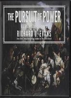 The Pursuit Of Power: Europe: 1815-1914 (Penguin History Of Europe)