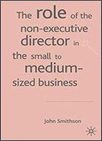 The Role Of The Non-Executive Director In The Small To Medium Sized Businesses