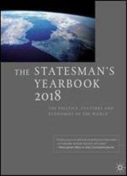 The Statesman's Yearbook 2018: The Politics, Cultures And Economies Of The World