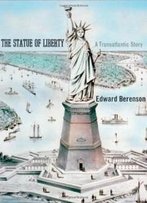 The Statue Of Liberty: A Transatlantic Story (Icons Of America)