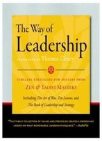 The Way Of Leadership: Timeless Strategies For Success From Zen And Taoist Masters