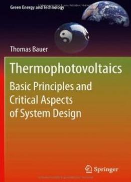 Thermophotovoltaics: Basic Principles And Critical Aspects Of System Design (green Energy And Technology)