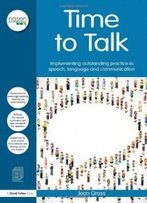 Time To Talk: Implementing Outstanding Practice In Speech, Language And Communication (David Fulton / Nasen)