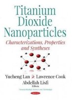 Titanium Dioxide Nanoparticles: Characterizations, Properties And Syntheses