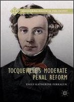 Tocquevilles Moderate Penal Reform (Recovering Political Philosophy)