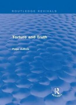 Torture And Truth (routledge Revivals)