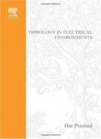 Tribology In Electrical Environments (Tribology And Interface Engineering)