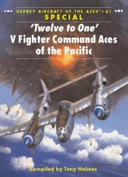 'twelve To One' V Fighter Command Aces Of The Pacific (aircraft Of The Aces)
