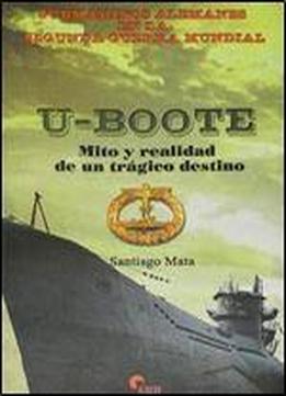 U-boote: Mito Y Realidad De Un Tragico Destino