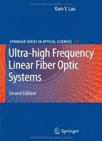Ultra-High Frequency Linear Fiber Optic Systems (Springer Series In Optical Sciences)