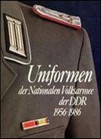 Uniformen Der Nationalen Volksarmee Der Ddr 1956-1986 (Schriften Des Armeemuseums Der Ddr Und Des Militargeschichtlichen Instituts Der Ddr)