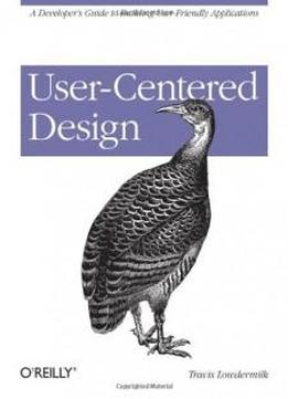 User-centered Design: A Developer's Guide To Building User-friendly Applications