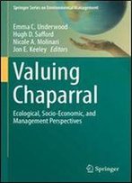 Valuing Chaparral: Ecological, Socio-Economic, And Management Perspectives (Springer Series On Environmental Management)