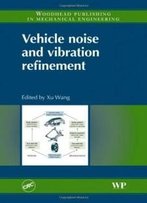 Vehicle Noise And Vibration Refinement (Woodhead Publishing In Mechanical Engineering)