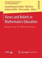 Views And Beliefs In Mathematics Education: Results Of The 19th Mavi Conference (Freiburger Empirische Forschung In Der Mathematikdidaktik)