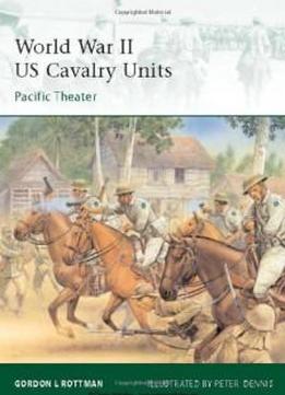 World War Ii Us Cavalry Units: Pacific Theater (elite)