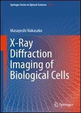 X-ray Diffraction Imaging Of Biological Cells (springer Series In Optical Sciences)