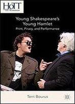 Young Shakespeares Young Hamlet: Print, Piracy, And Performance (History Of Text Technologies)
