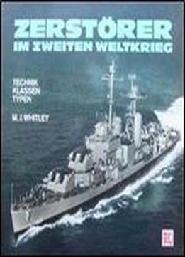 Zerstorer Im Zweiten Weltkrieg. Technik - Klassen - Typen.