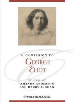 A Companion To George Eliot (blackwell Companions To Literature And Culture)