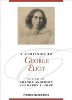 A Companion To George Eliot (Blackwell Companions To Literature And Culture)