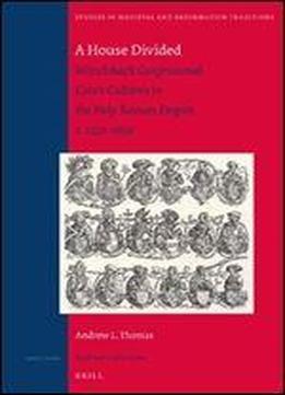 A House Divided (studies In Medieval And Reformation Traditions)