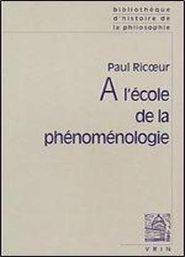 A L'ecole De La Phenomenologie (bibliotheque D'histoire De La Philosophie)