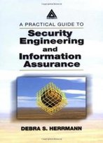 A Practical Guide To Security Engineering And Information Assurance
