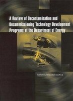 A Review Of Decontamination And Decommissioning Technology Development Programs At The Department Of Energy (Compass Series)