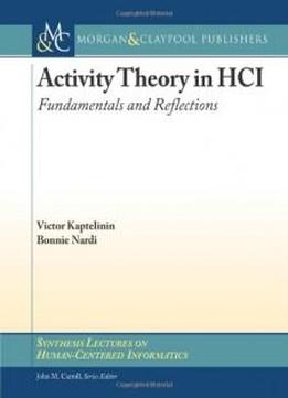 Activity Theory In Hci: Fundamentals And Reflections (synthesis Lectures On Human-centered Informatics)