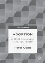 Adoption: A Brief Social And Cultural History (Palgrave Pivot)
