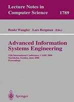 Advanced Information Systems Engineering: 12th International Conference, Caise 2000 Stockholm, Sweden, June 5-9, 2000 Proceedings (Lecture Notes In Computer Science)