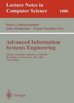 Advanced Information Systems Engineering: 8th International Conference, Caise'96, Herakleion, Crete, Greece, May (20-24), 1996. Proceedings (Lecture Notes In Computer Science)