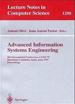 Advanced Information Systems Engineering: 9th International Conference, Caise'97, Barcelona, Catalonia, Spain, June 16-20, 1997, Proceedings (lecture Notes In Computer Science)
