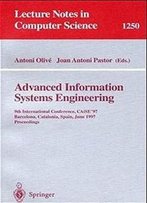 Advanced Information Systems Engineering: 9th International Conference, Caise'97, Barcelona, Catalonia, Spain, June 16-20, 1997, Proceedings (Lecture Notes In Computer Science)