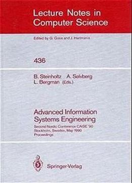 Advanced Information Systems Engineering: Second Nordic Conference Caise '90, Stockholm, Sweden, May 8-10, 1990, Proceedings (lecture Notes In Computer Science)