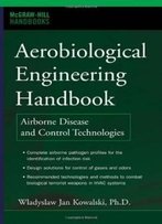 Aerobiological Engineering Handbook: Airborne Disease And Control Technologies (Mcgraw Hill Handbooks)