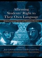 Affirming Students' Right To Their Own Language: Bridging Language Policies And Pedagogical Practices